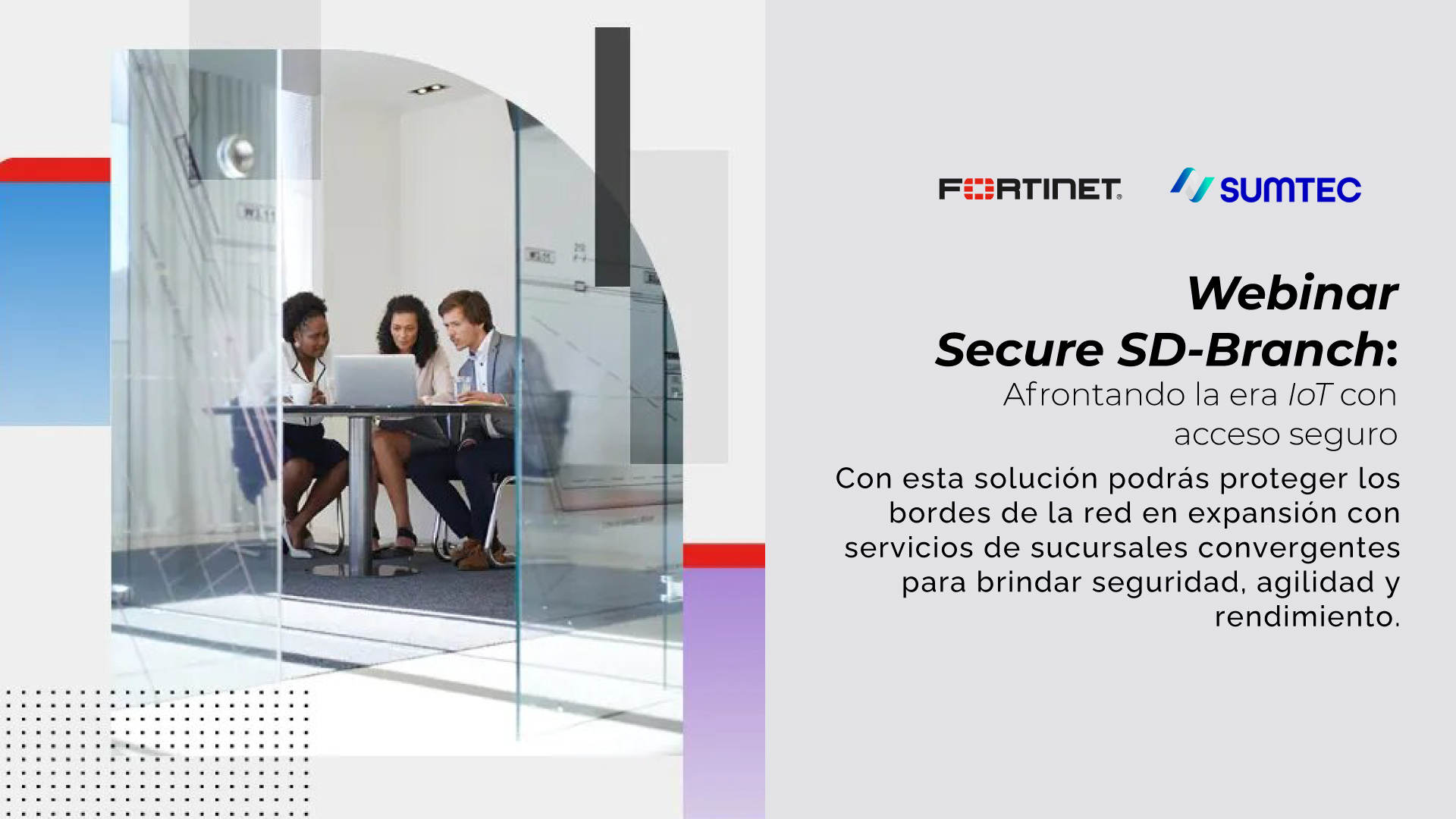 Sumtec Perú y Fortinet organizaron el Webinar: “Secure SD-Branch” para capacitar a sus canales de negocios