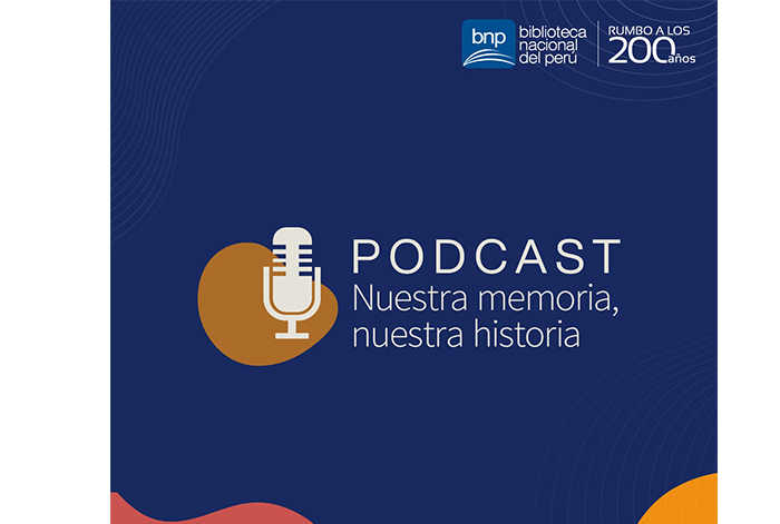 BNP: Conoce la historia de nuestros tesoros a través del podcast “Nuestra Memoria, Nuestra Historia”