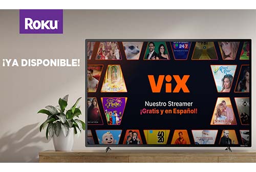 TelevisaUnivision y Roku anuncian que ViX está ya disponible en la plataforma Roku en Estados Unidos, México y América Latina