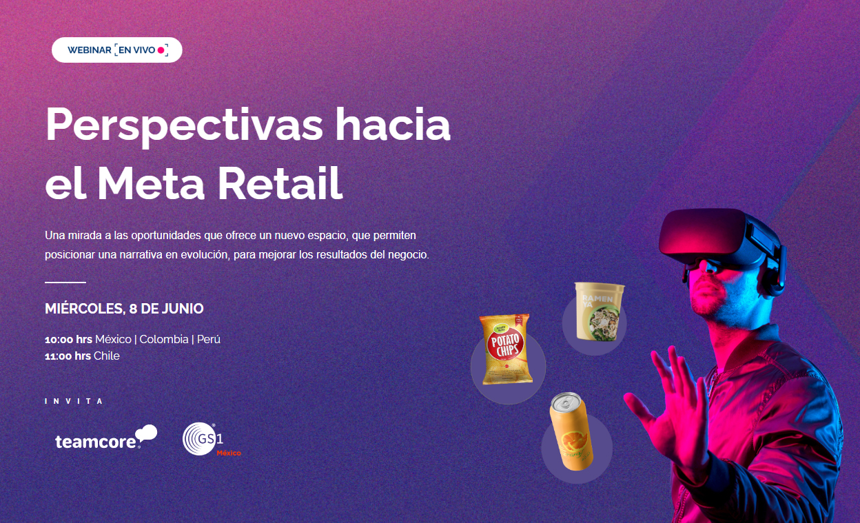 Aprende cómo llevar el Retail hacia el Metaverso en “Perspectivas hacia el Meta Retail”, el evento de Teamcore y GS1