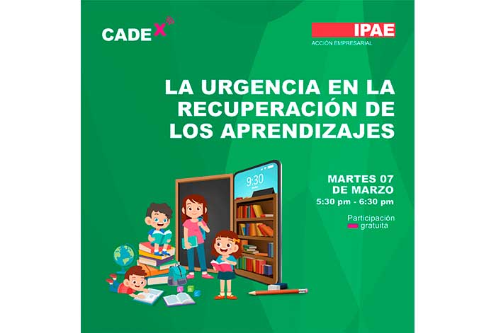 ipae acción empresarial organiza cadex ‘la urgencia en la recuperación de los aprendizajes’
