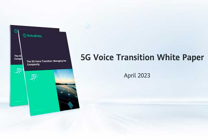 GlobalData y Huawei publican un documento técnico sobre la transición de voz a 5G: los servicios de voz siguen siendo fundamentales para las empresas de telecomunicaciones