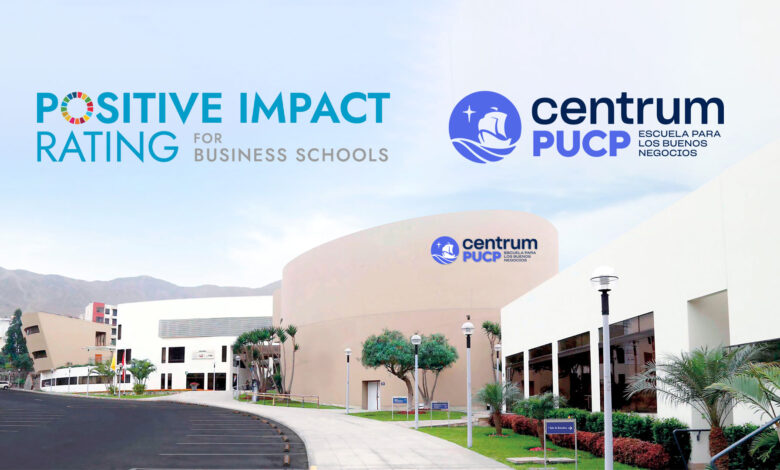Centrum PUCP obtiene por segundo año consecutivo el nivel más alto en el Positive Impact Rating 2024