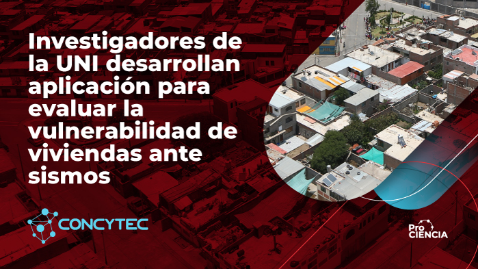 Investigadores de la UNI desarrollan aplicación para evaluar la vulnerabilidad de viviendas ante sismos