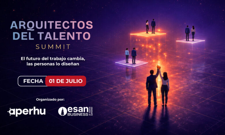 ESAN y Aperhu coorganizan el Summit de Capital Humano “Arquitectos del Talento”